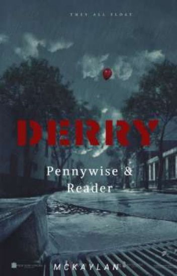 Derry~ Pennywise X Reader