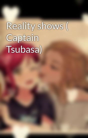 Reality Shows ( Captain Tsubasa)