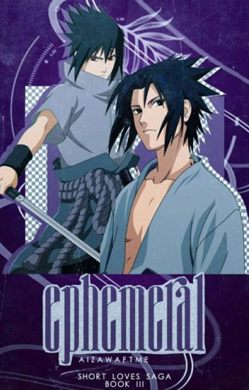 Ephemeral ✧ Sasuke.