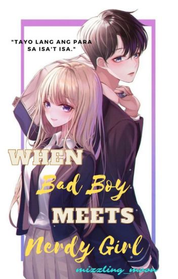 When Bad Boy Meets Nerdy Girl (completed)