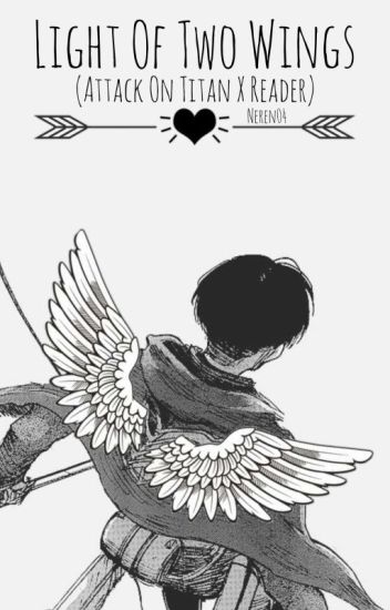 The Light Of Two Wings (attack On Titan X Reader)