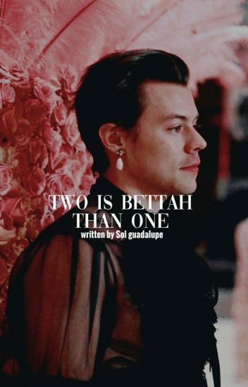 Two Is Bettah Than One | Os