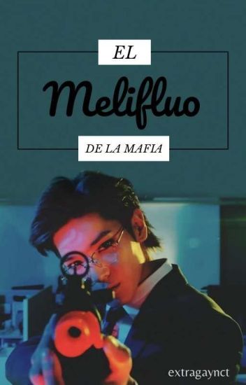 El Melifluo De La Mafia || Nct