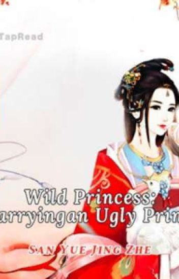 Wild Princess: Marrying An Ugly Prince