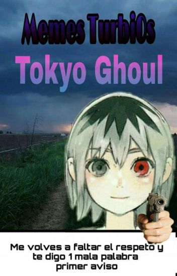 Memes Turbi0s-tokyo Ghoul