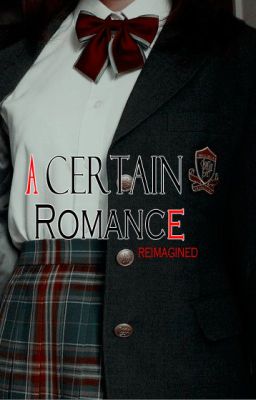 a Certain Romance (reimagined)