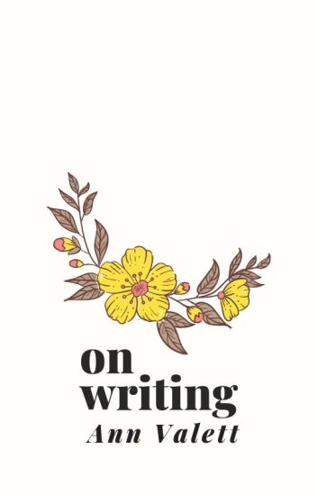 On Writing - Ann Valett