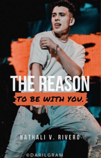 The Reason To Be With You. ||nelson Farías. © [✔]