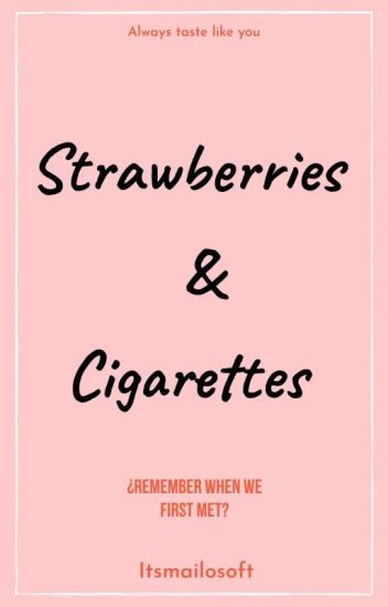 Strawberries & Cigarettes ✅