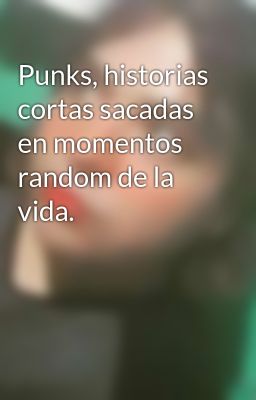 Punks, Historias Cortas Sacadas En...