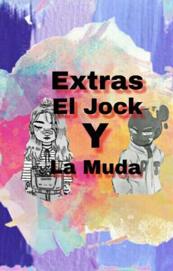 ¡noticias, Extras Y Más De "el Jock Y La Muda"!