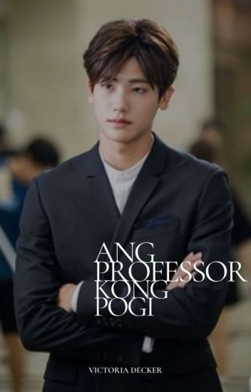 Ang Professor Kong Pogi (completed)