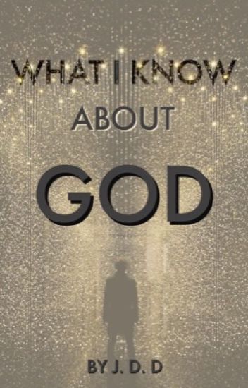 What I Know About God
