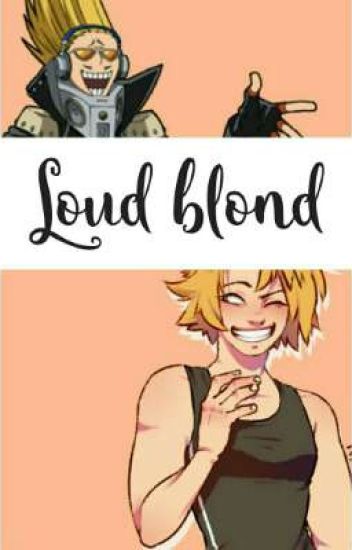 Loud Blond | Shinkami,,erasermic One-shot