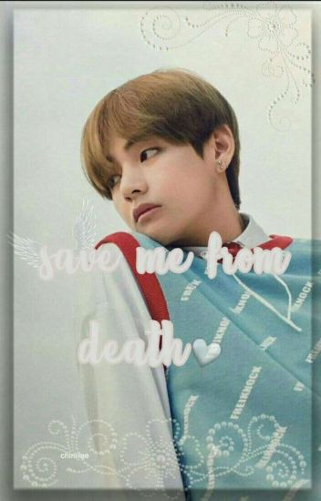 Save Me From Death-taehyung (terminada)