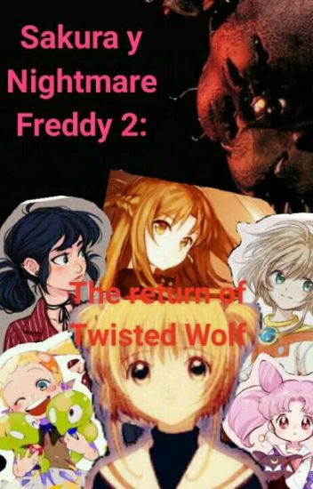 Sakura Y Nightmare Freddy 2: El Regreso De Twisted Wolf