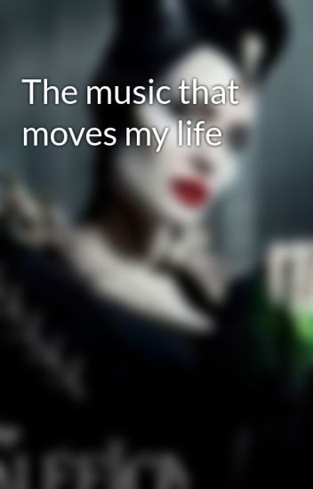 The Music That Moves My Life