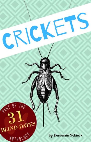 Crickets (31 Blind Dates Anthology) (date 5 Of 31)