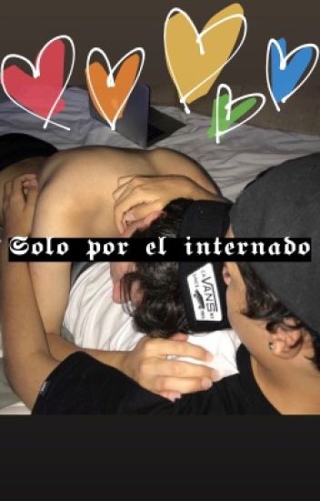 Solo Por El Internado (gay/yaoi)