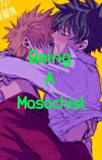 Being A Masochist (bakudeku)