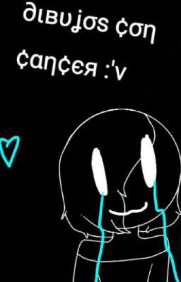 Dibujos Con Cancer :'v
