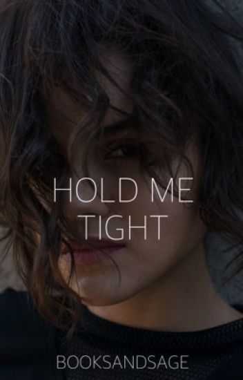 Hold Me Tight || ✔️