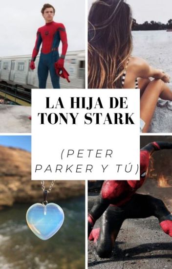 La Hija De Tony Stark (peter Parker Y Tu)