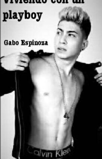 Viviendo Con Un Playboy.. Gabo Espinoza