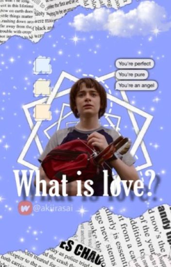 What Is Love? ; [ 𝑾𝒊𝒍𝒍 𝑩𝒚𝒆𝒓𝒔 ]