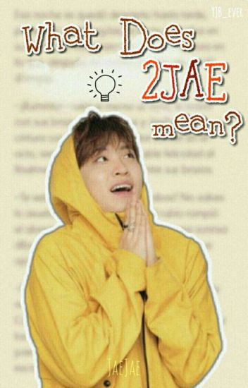 What Does 2jae Mean? [jaejae]