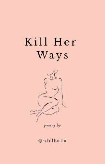 Kill Her Ways || Poetry