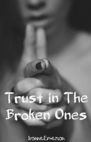 Trust In The Broken Ones (serie Broken Pieces #1)