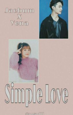 Simple Love [jaebum x Yena]