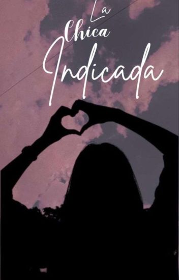 La Chica Indicada © [bilogía Indicados: I & Ii]