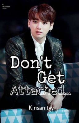 Don't get Attached (jungkook x Read...