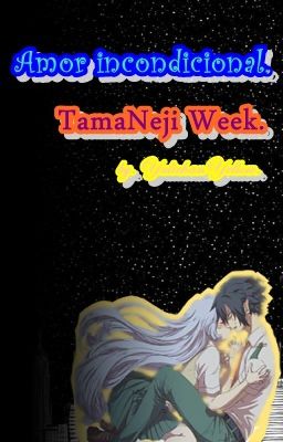 Amor Incondicional [tamaneji Week]