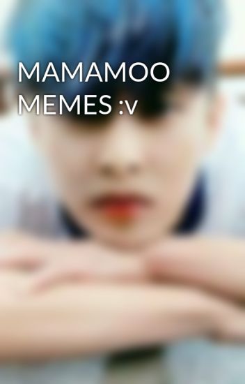 Mamamoo Memes :v
