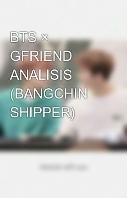 bts × Gfriend Analisis (bangchin Sh...