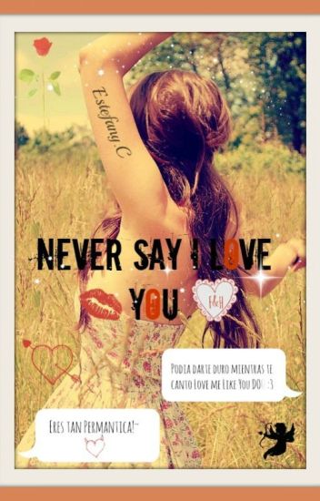 Never Say I Love You [actualizacion Lenta]