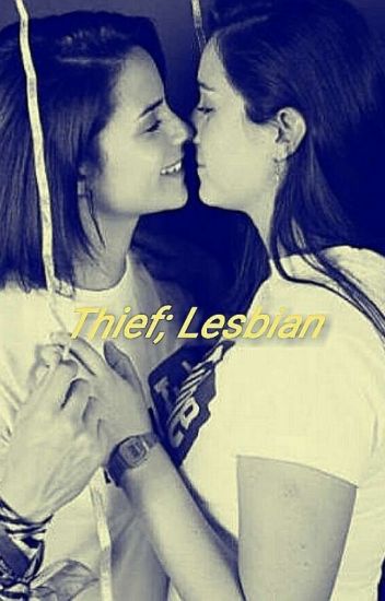 Thief; Lesbian