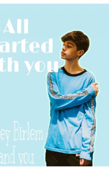 It All Started With You(joeybirlem)y Tu