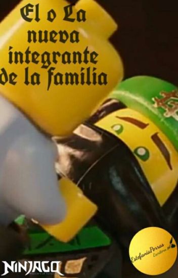 Ninjago: El O La Nueva Integrante En La Familia (parte I)