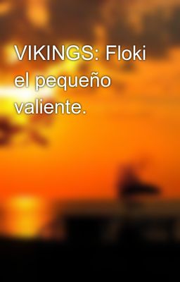 Vikings: Floki El Pequeño Valiente.