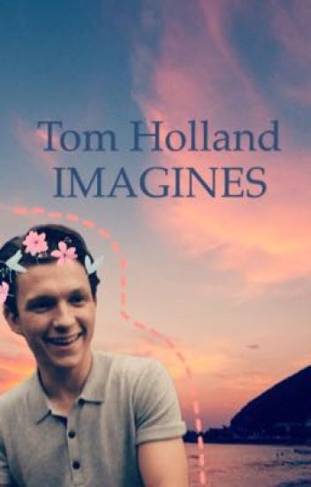 Tom Holland Imagines