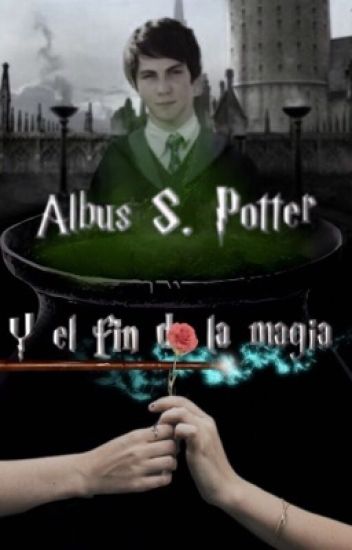 Albus S. Potter Y El Fin De La Magia