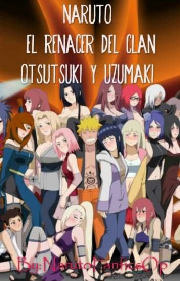 Naruto El Renacer Del Clan Otsutsuki Y Uzumaki