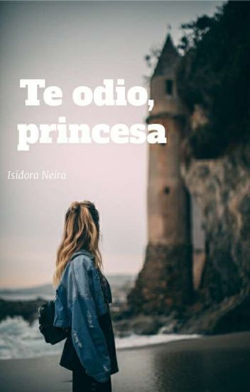 Te Odio, Princesa (en Edición)