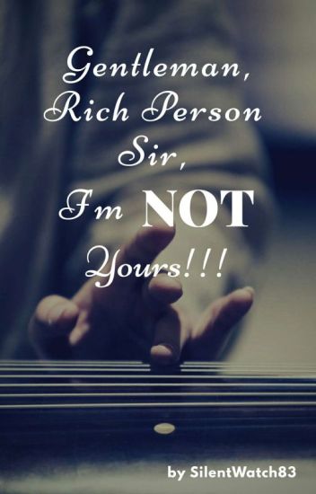 Gentleman Rich Person Sir, I'm Not Yours!