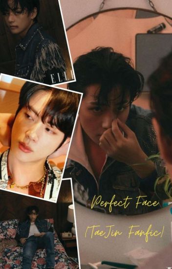 Perfect Face (taejin Fanfic) (completed)