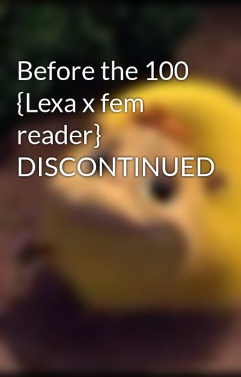 Before The 100 {lexa X Fem Reader}